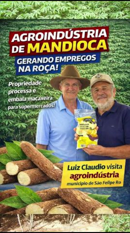 Luís Cláudio visita agroindústria de macaxeira em São Felipe – Rondônia
